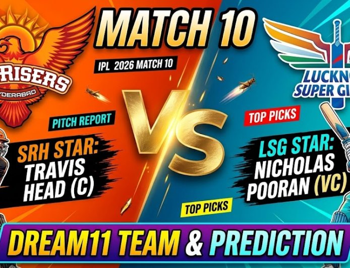 SRH vs LSG Dream11 Team Match 10 IPL 2026: जानें कैसे बने खिलाड़ियों की मदद से करोड़पति!