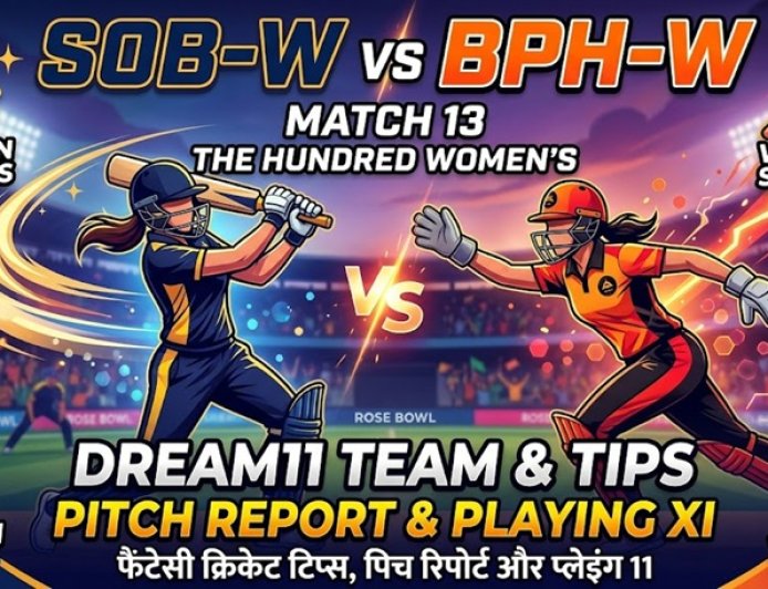 SOB-W vs BPH-W: The Hundred Women's 2026 Match 13 - Playing XI, Pitch Insights & Fantasy Tips