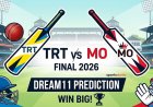 TRT vs MO Dream11 Prediction फाइनल 2026: प्लेइंग 11, पिच रिपोर्ट और फैंटेसी टिप्स