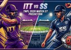 TNPL 2026: ITT vs SS Dream11 Prediction, Pitch Report, Playing XI और Fantasy Tips