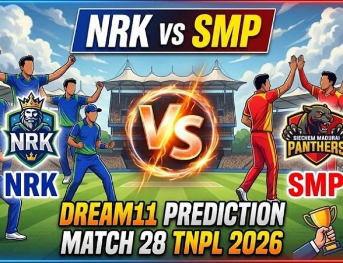 NRK बनाम SMP ड्रीम11 भविष्यवाणी मैच 28 TNPL 2026: पिच रिपोर्ट और खेलने वाली 11