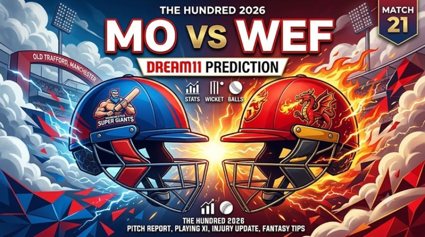 MO vs WEF Dream11 Prediction Match 21: पिच रिपोर्ट, प्लेइंग 11, फैंटेसी क्रिकेट टिप्स और टीम