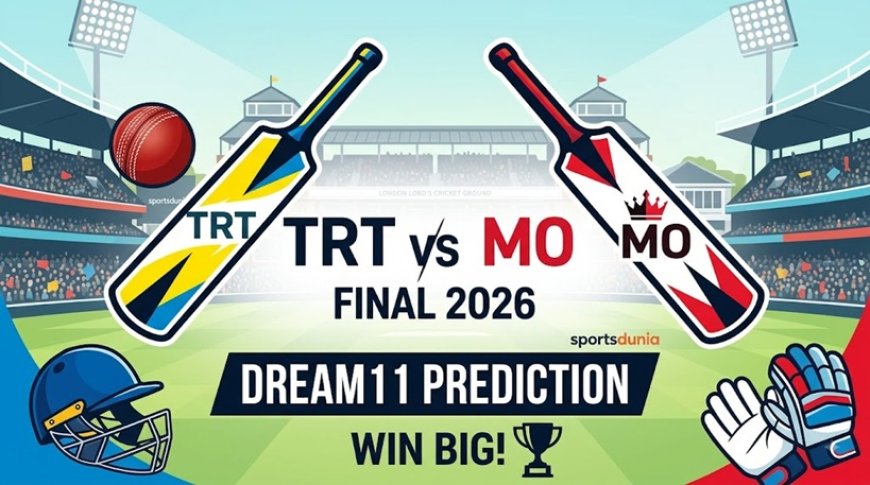 TRT vs MO Dream11 Prediction फाइनल 2026: प्लेइंग 11, पिच रिपोर्ट और फैंटेसी टिप्स