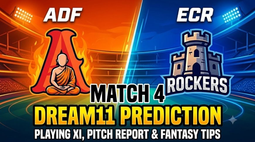 ADF vs ECR Dream11 Prediction Match 4 ETPL 2026: Playing XI, Pitch Report और Fantasy Tips पर अंतिम विश्लेषण