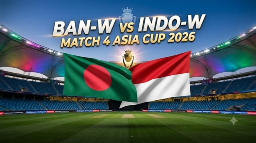 BAN-W vs INDO-W My11 Prediction Match 4 Asia Cup 26: Pitch Report, Best Dream Team & Playing 11
